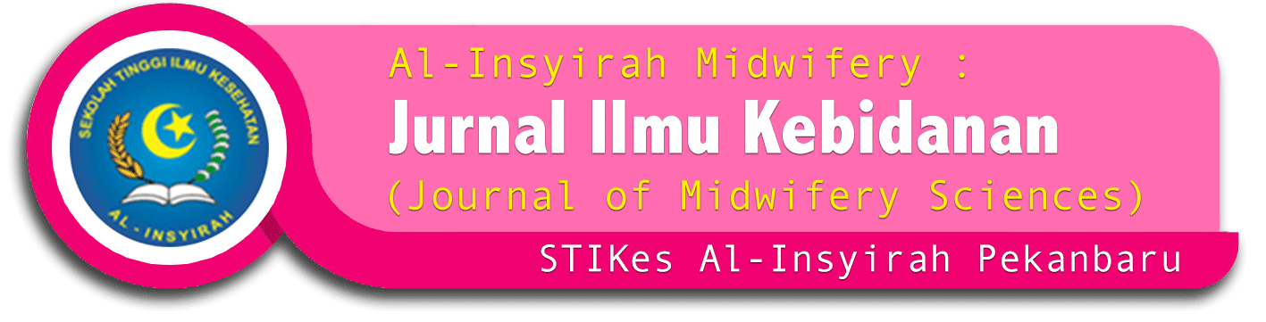 Al-Insyirah Midwifery : Jurnal Ilmu Kebidanan (Journal of Midwifery Sciences)